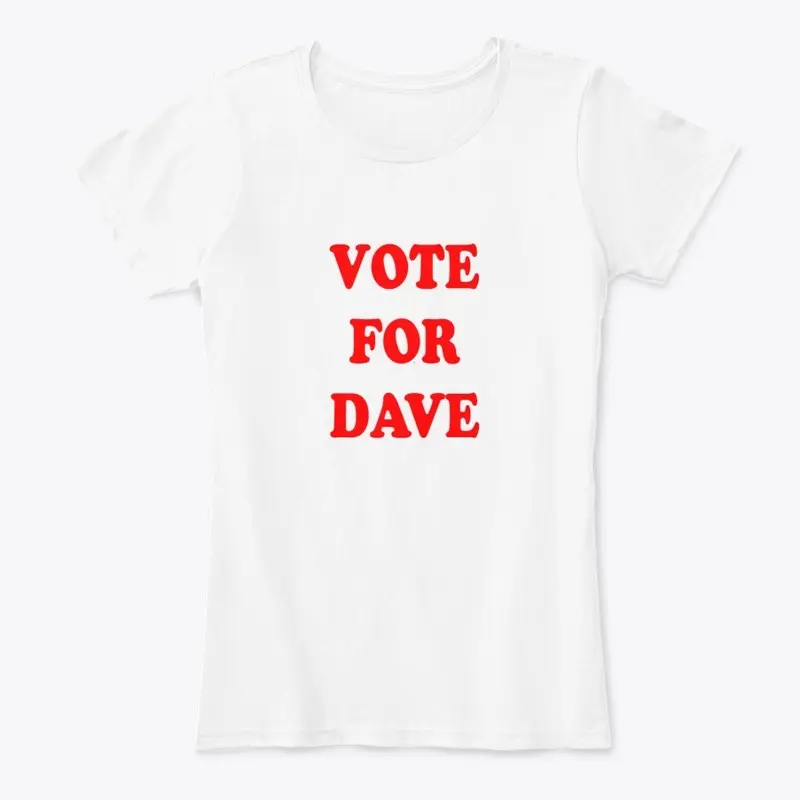 Vote For Dave Shirts